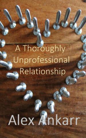 Book cover of A Thoroughly Unprofessional Relationship
