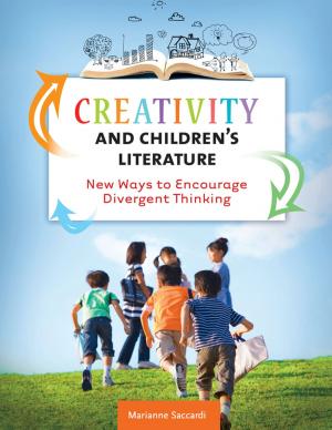 Cover of the book Creativity and Children's Literature: New Ways to Encourage Divergent Thinking by Gail Arlene De Vos
