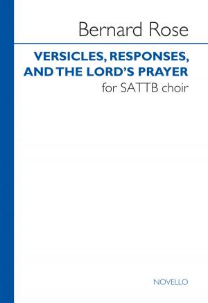 Cover of the book Bernard Rose: Versicles, Responses And The Lord's Prayer (SATTB) by Orrin Star