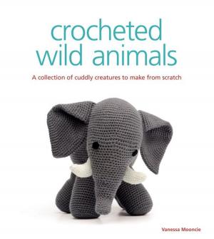 Cover of the book Crocheted Wild Animals by Elaine Stavert