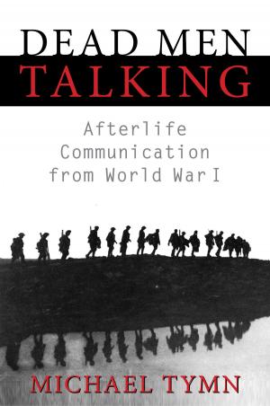 Cover of the book Dead Men Talking: Afterlife Communication from World War I by Guy Playfair