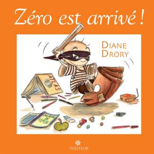 Cover of the book Zéro est arrivé ! by Diane Drory
