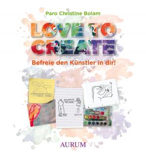 Cover of the book Love to create by Antje Gertrud Hofmann