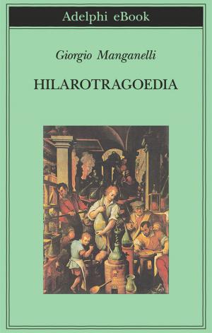Cover of the book Hilarotragoedia by Emanuele Severino