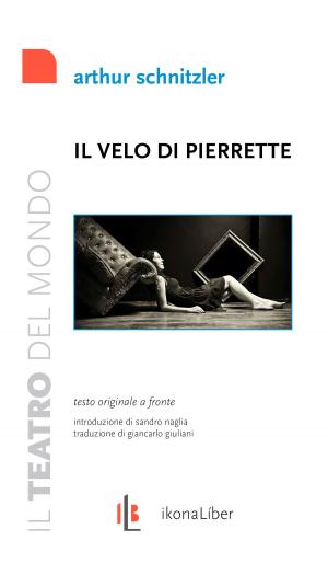 Cover of the book Il velo di Pierrette. Der Schleier der Pierrette by Anna Piediscalzi