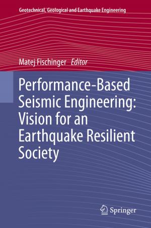 Cover of the book Performance-Based Seismic Engineering: Vision for an Earthquake Resilient Society by Max Wolfsberg, Luís Paulo N. Rebelo, Piotr Paneth, W. Alexander Van Hook