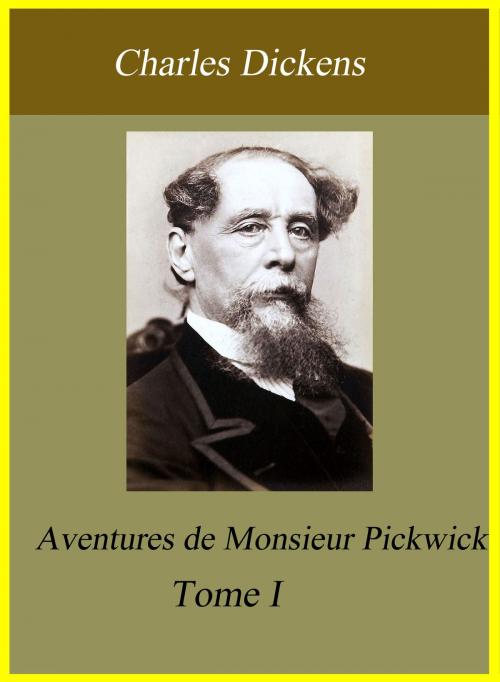 Cover of the book Aventures de Monsieur Pickwick Tome I by Charles Dickens, Largau