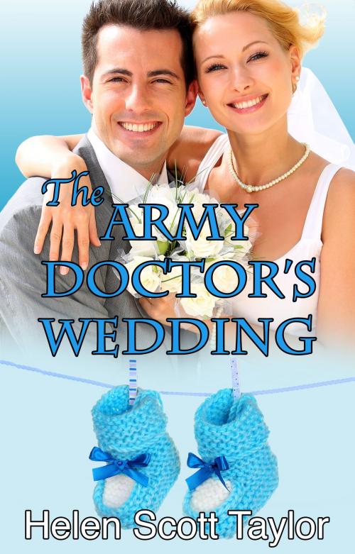 Cover of the book The Army Doctor's Wedding (Army Doctor's Baby #2) by Helen Scott Taylor, Helen Scott Taylor