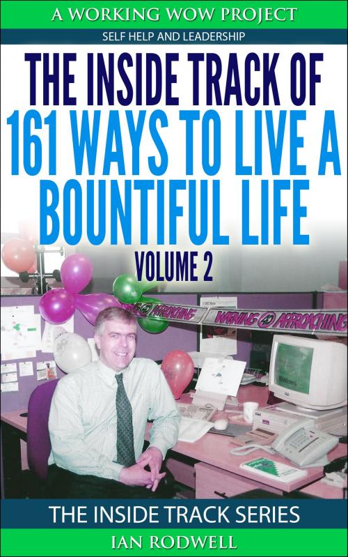 Cover of the book The Inside Track of 161 Ways to Live a Bountiful Life Volume 2 by Ian Rodwell, Ian Rodwell Limited