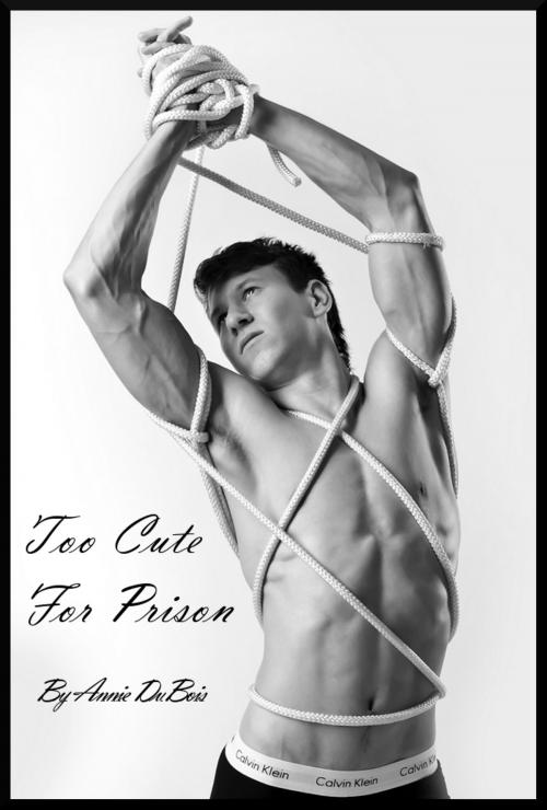Cover of the book Too Cute For Prison by Annie DuBois, Annie DuBois Erotic Fiction