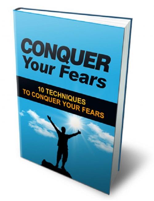 Cover of the book Conquer Your Fears by Anonymous, Consumer Oriented Ebooks Publisher