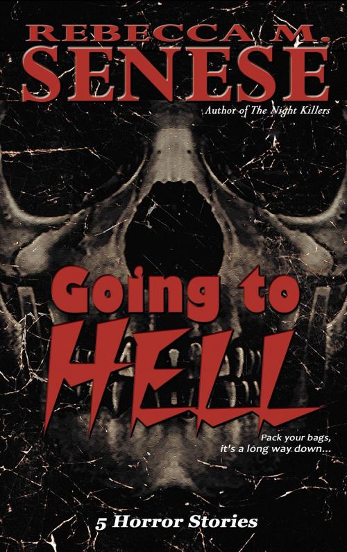 Cover of the book Going to Hell: 5 Horror Stories by Rebecca M. Senese, RFAR Publishing