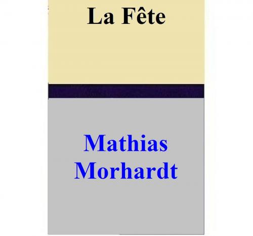 Cover of the book La Fête by Mathias Morhardt, Mathias Morhardt