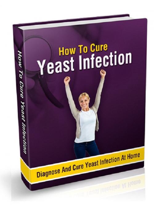 Cover of the book How To Cure Yeast Infection by Anonymous, Consumer Oriented Ebooks Publisher