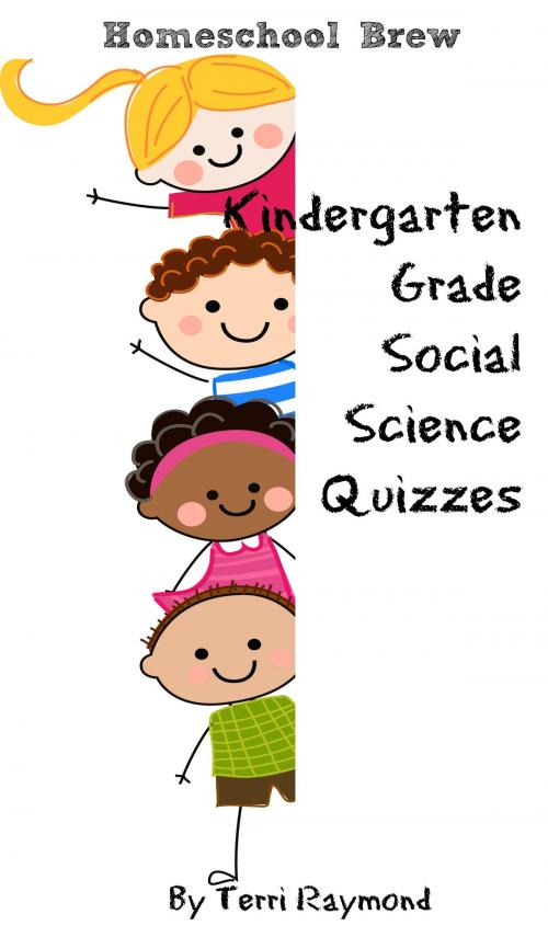 Cover of the book Kindergarten Grade Social Science Quizzes by Terri Raymond, HomeSchool Brew Press