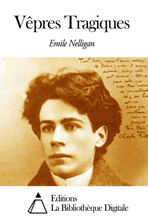 Cover of the book Vêpres Tragiques by Emile Nelligan, Editions la Bibliothèque Digitale