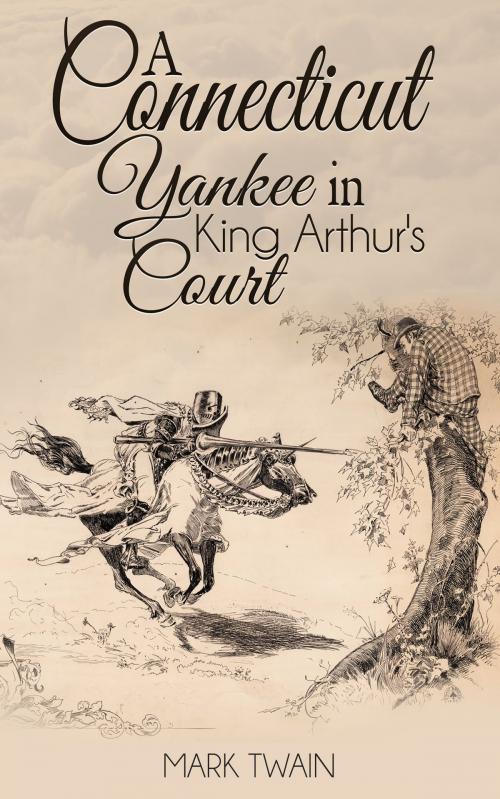 Cover of the book A Connecticut Yankee In King Arthur's Court by Mark Twain, Enhanced E-Books