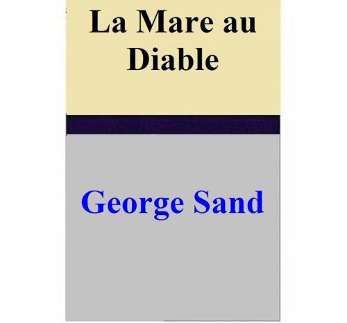 Cover of the book La Mare au Diable by George Sand, George Sand