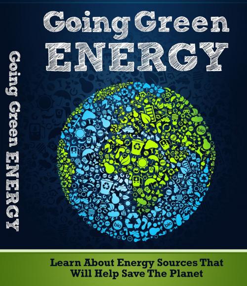 Cover of the book Going Green Energy by Anonymous, Consumer Oriented Ebooks Publisher