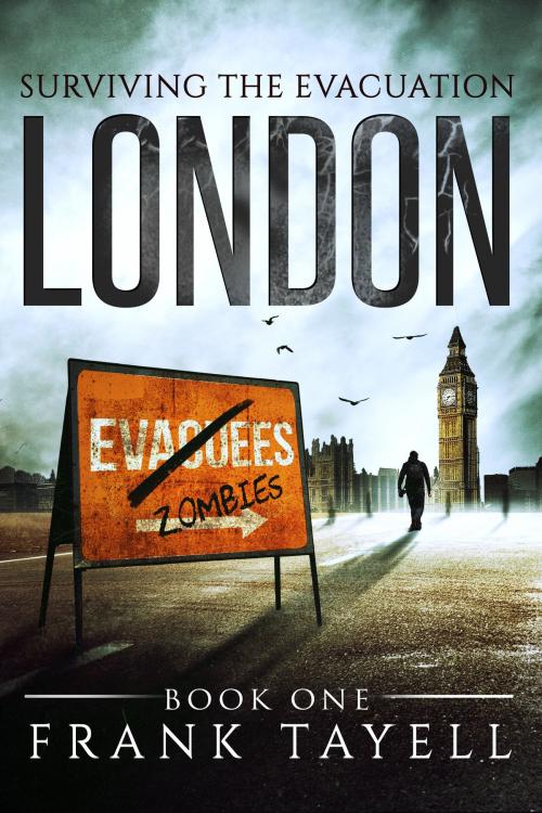 Cover of the book Surviving The Evacuation, Book 1: London by Frank Tayell, Frank Tayell