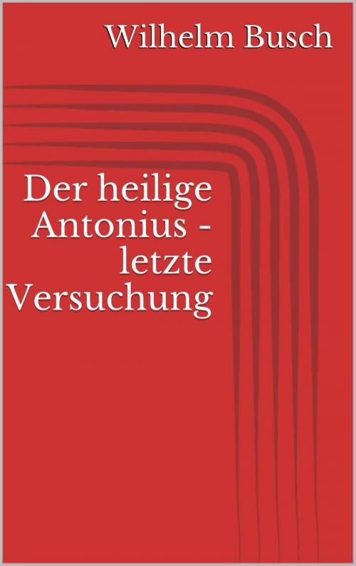 Cover of the book Der heilige Antonius - letzte Versuchung by Wilhelm Busch, Paperless