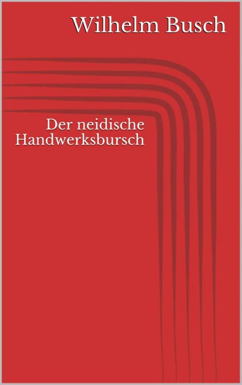 Cover of the book Der neidische Handwerksbursch by Wilhelm Busch, Paperless