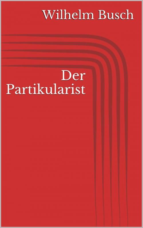 Cover of the book Der Partikularist by Wilhelm Busch, Paperless