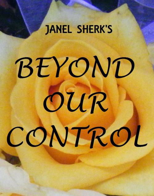 Cover of the book Beyond Our Control by Janel Sherk, PubliSherks