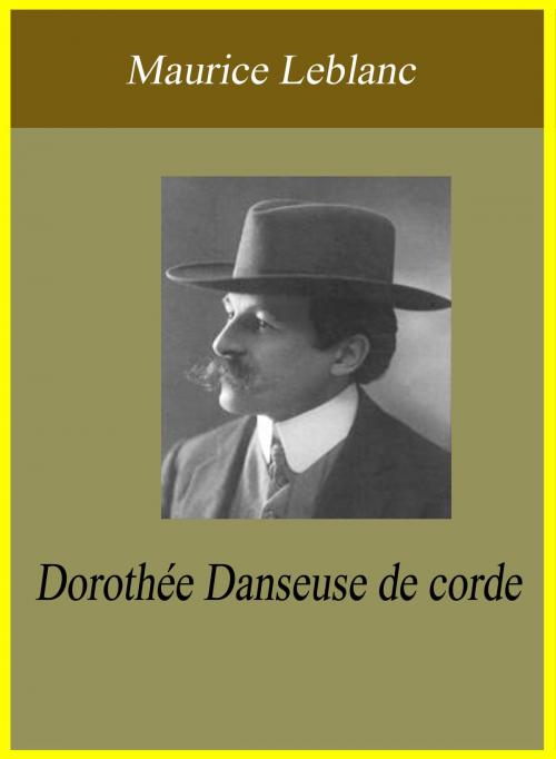 Cover of the book Dorothée Danseuse de corde by Maurice Leblanc, Largau