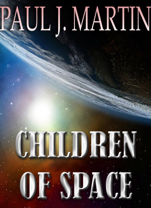 Cover of the book Children of Space by Paul J. Martin, Corella Publishing LTD.