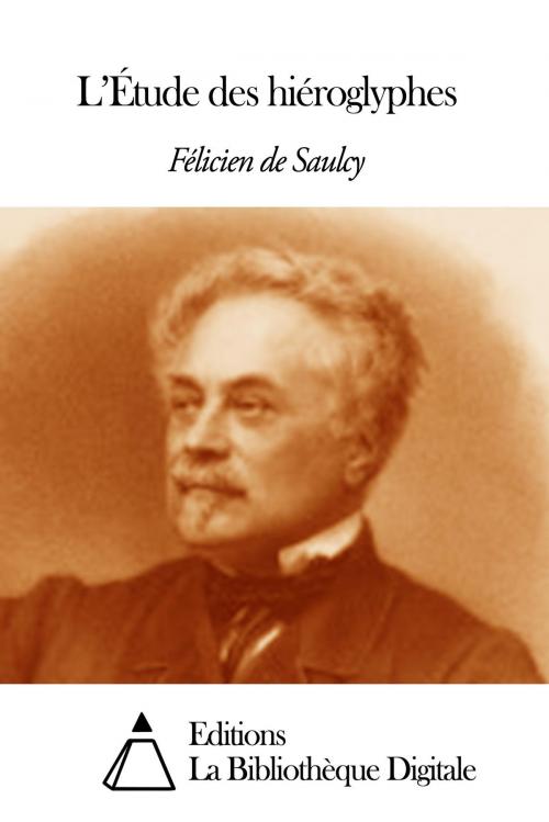 Cover of the book L’Étude des hiéroglyphes by Félicien de Saulcy, Editions la Bibliothèque Digitale