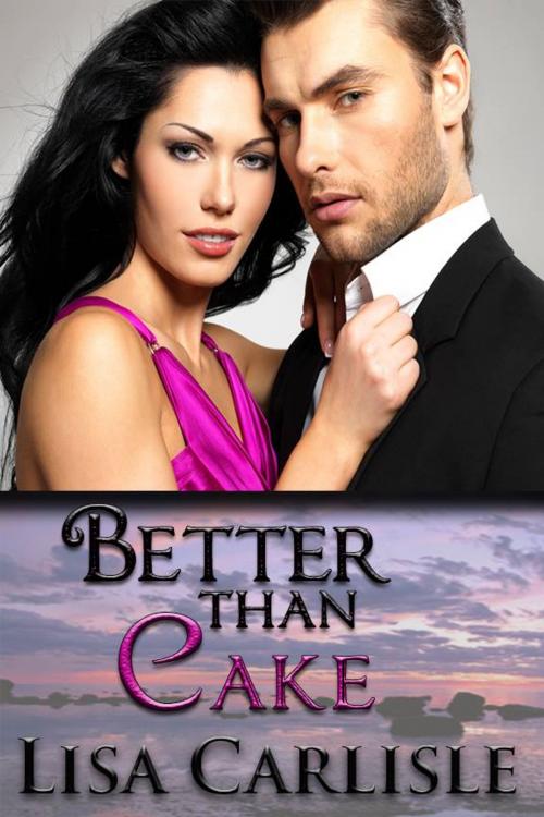 Cover of the book Better than Cake by Lisa Carlisle, Lisa Carlisle