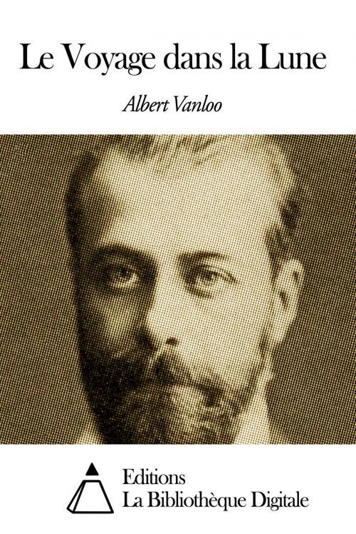 Cover of the book Le Voyage dans la Lune by Vanloo Albert, Editions la Bibliothèque Digitale