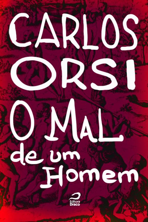 Cover of the book O mal de um homem by Carlos Orsi, Editora Draco