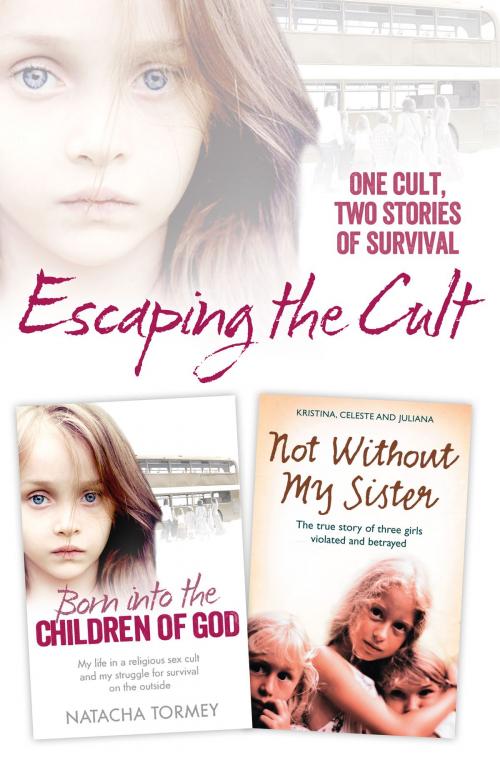 Cover of the book Escaping the Cult: One cult, two stories of survival by Natacha Tormey, Celeste Jones, Kristina Jones, Juliana Buhring, HarperCollins Publishers