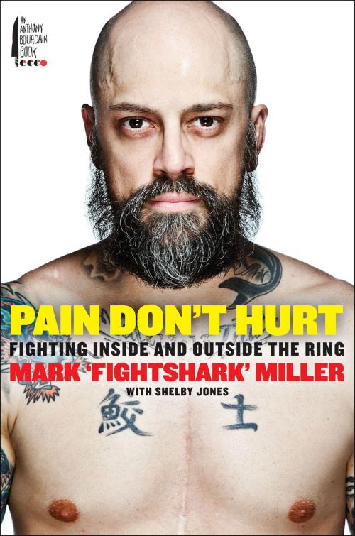 Cover of the book Pain Don't Hurt by Mark Miller, Shelby Jones, Anthony Bourdain/Ecco