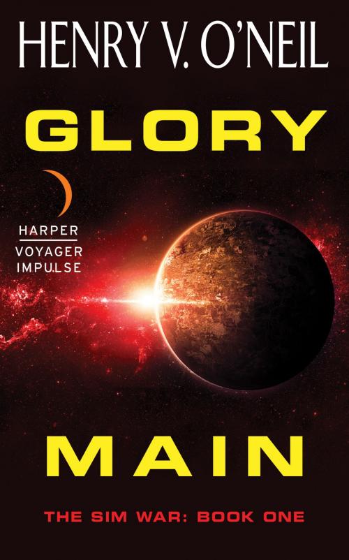 Cover of the book Glory Main by Henry V. O'Neil, Harper Voyager Impulse