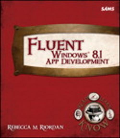 Cover of the book Fluent Windows 8.1 App Development by Rebecca M. Riordan, Pearson Education