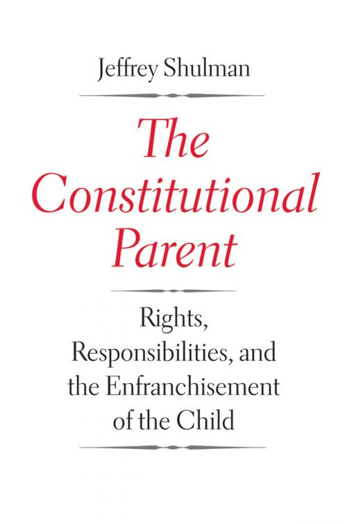 Cover of the book The Constitutional Parent by Jeffrey Shulman, Yale University Press