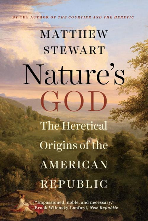 Cover of the book Nature's God: The Heretical Origins of the American Republic by Matthew Stewart, W. W. Norton & Company