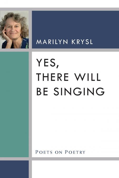 Cover of the book Yes, There Will Be Singing by Marilyn Krysl, University of Michigan Press