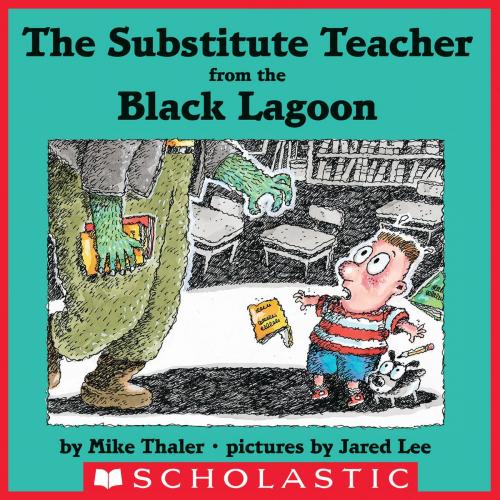 Cover of the book The Substitute Teacher From the Black Lagoon by Mike Thaler, Scholastic Inc.