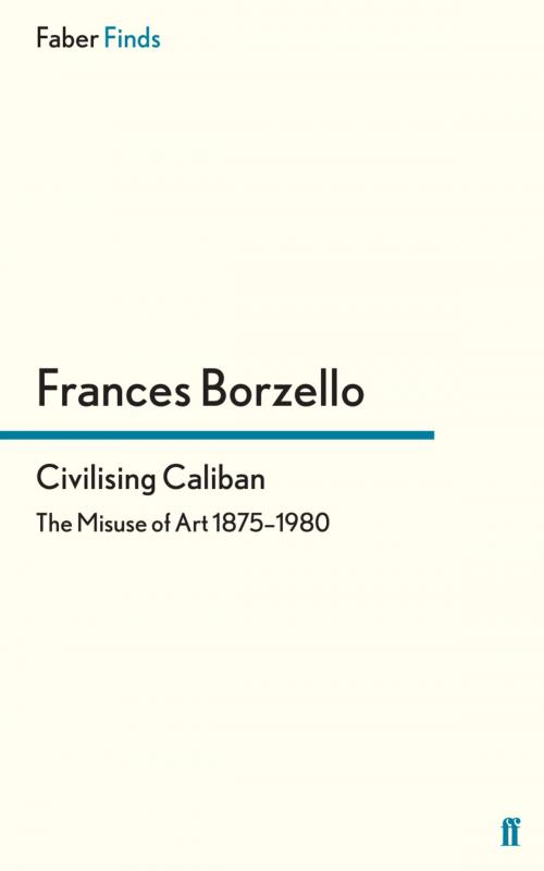 Cover of the book Civilising Caliban by Frances Borzello, Faber & Faber