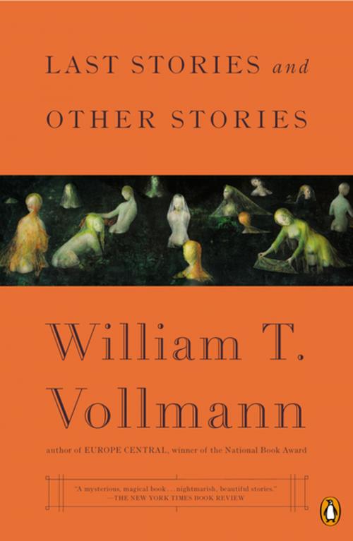 Cover of the book Last Stories and Other Stories by William T. Vollmann, Penguin Publishing Group