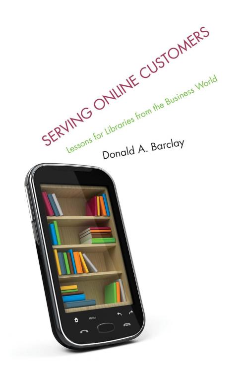 Cover of the book Serving Online Customers by Donald A. Barclay, Rowman & Littlefield Publishers