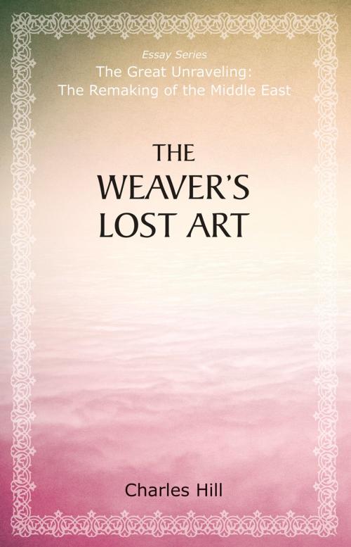 Cover of the book The Weaver's Lost Art by Charles Hill, Hoover Institution Press