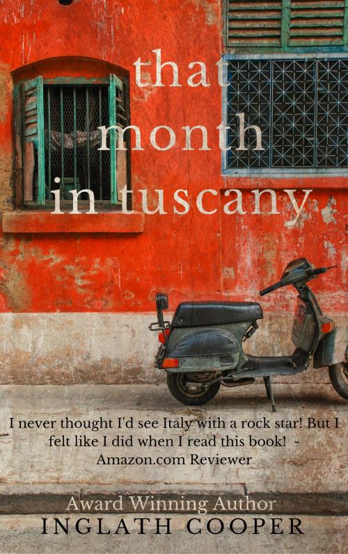 Cover of the book That Month in Tuscany by Inglath Cooper, Fence Free Entertainment, LLC