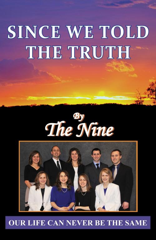 Cover of the book Since We Told The Truth by The Nine, Risen Son Publishing