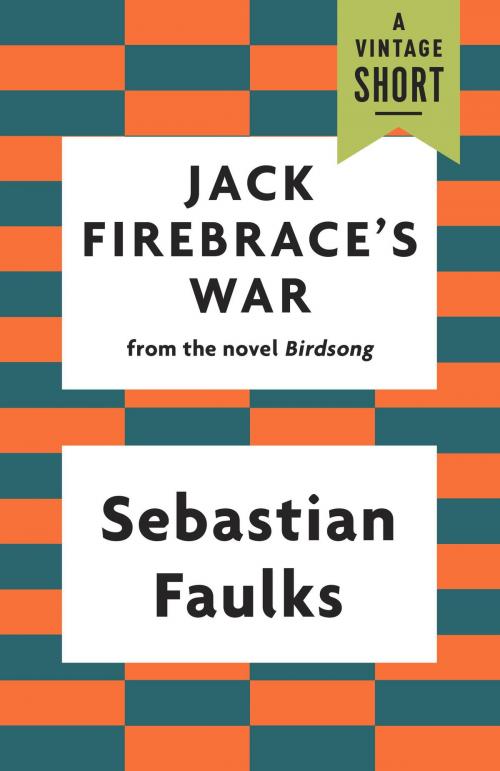 Cover of the book Jack Firebrace's War by Sebastian Faulks, Knopf Doubleday Publishing Group