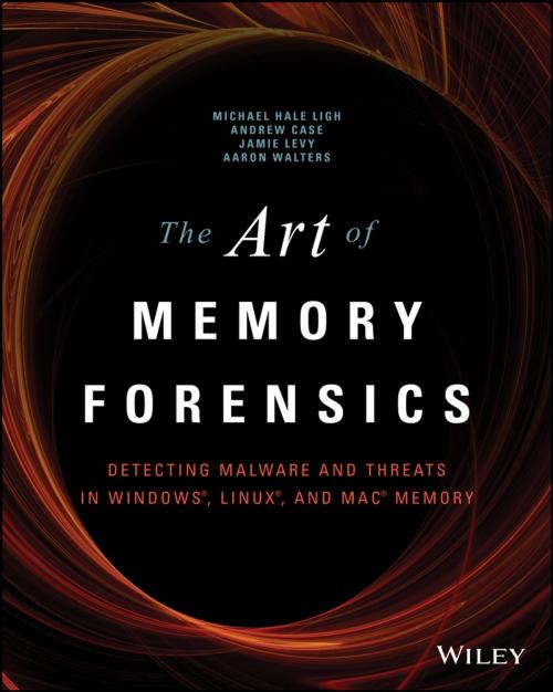 Cover of the book The Art of Memory Forensics by Michael Hale Ligh, Andrew Case, Jamie Levy, AAron Walters, Wiley